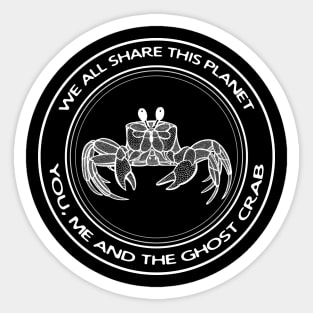 Ghost Crab - We All Share This Planet - animal design on black Sticker